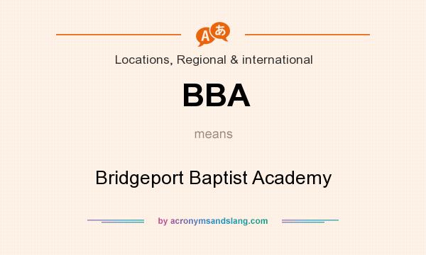 What does BBA mean? It stands for Bridgeport Baptist Academy