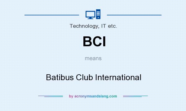 What does BCI mean? It stands for Batibus Club International