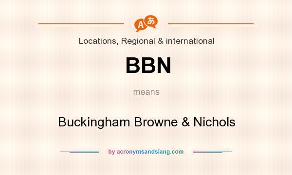 What does BBN mean? It stands for Buckingham Browne & Nichols