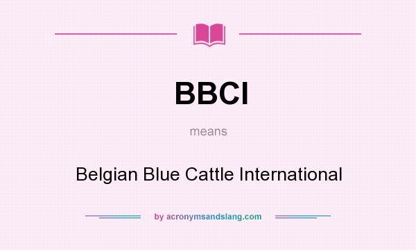 What does BBCI mean? It stands for Belgian Blue Cattle International