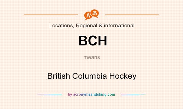 What does BCH mean? It stands for British Columbia Hockey