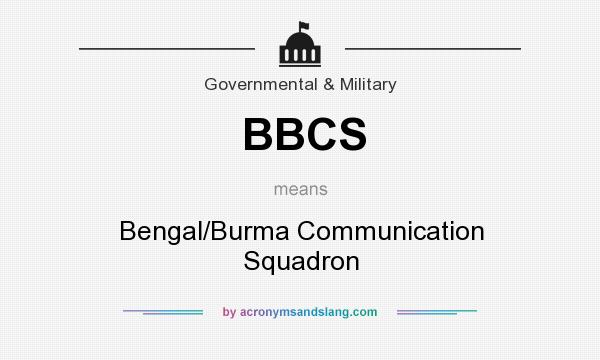 What does BBCS mean? It stands for Bengal/Burma Communication Squadron