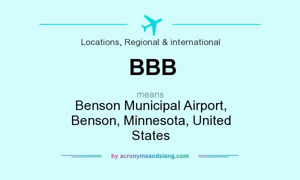 What does BBB mean? It stands for Benson Municipal Airport, Benson, Minnesota, United States