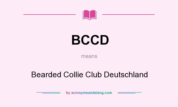 What does BCCD mean? It stands for Bearded Collie Club Deutschland