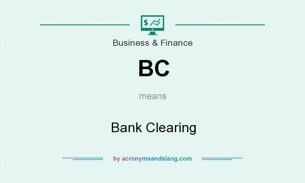 What does BC mean? It stands for Bank Clearing
