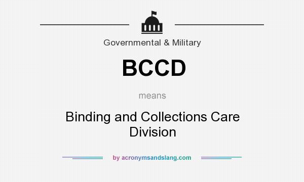 What does BCCD mean? It stands for Binding and Collections Care Division