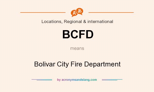 What does BCFD mean? It stands for Bolivar City Fire Department