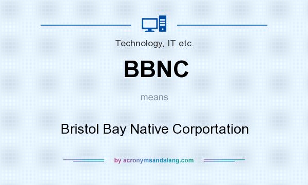 What does BBNC mean? It stands for Bristol Bay Native Corportation
