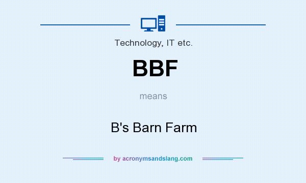 What does BBF mean? It stands for B`s Barn Farm