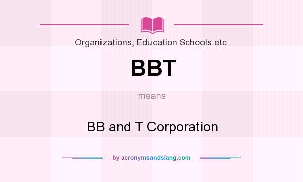 What does BBT mean? It stands for BB and T Corporation