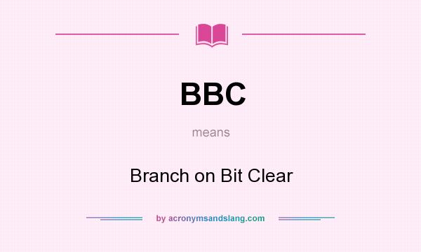 What does BBC mean? It stands for Branch on Bit Clear