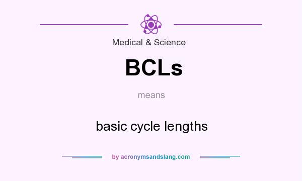 What does BCLs mean? It stands for basic cycle lengths