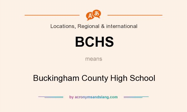 What does BCHS mean? It stands for Buckingham County High School