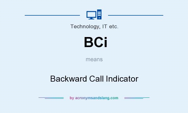 What does BCi mean? It stands for Backward Call Indicator
