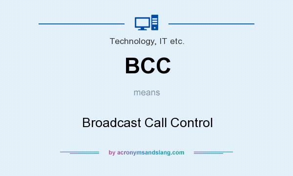 What does BCC mean? It stands for Broadcast Call Control