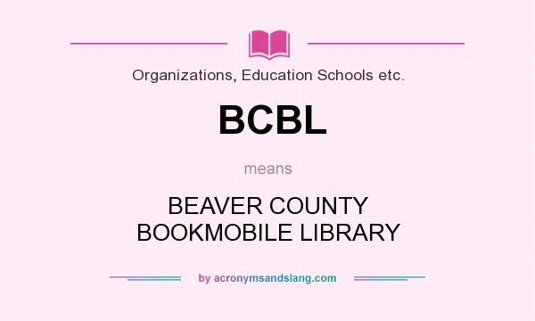 What does BCBL mean? It stands for BEAVER COUNTY BOOKMOBILE LIBRARY