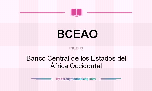 What does BCEAO mean? It stands for Banco Central de los Estados del África Occidental