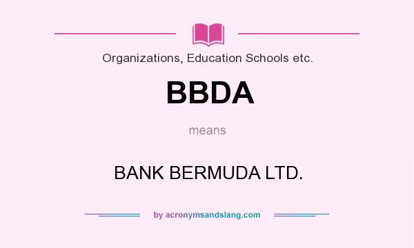 What does BBDA mean? It stands for BANK BERMUDA LTD.