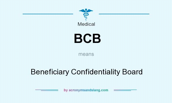 What does BCB mean? It stands for Beneficiary Confidentiality Board