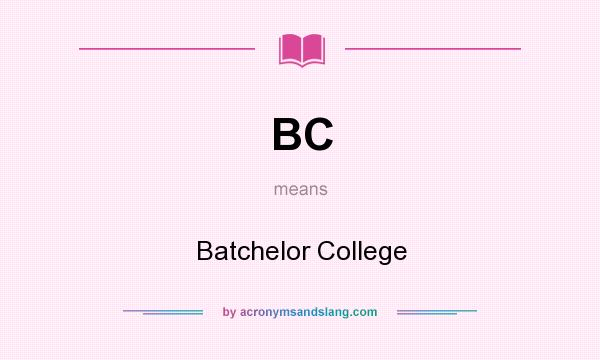 What does BC mean? It stands for Batchelor College