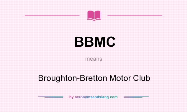 What does BBMC mean? It stands for Broughton-Bretton Motor Club