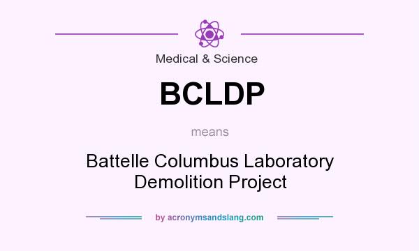What does BCLDP mean? It stands for Battelle Columbus Laboratory Demolition Project