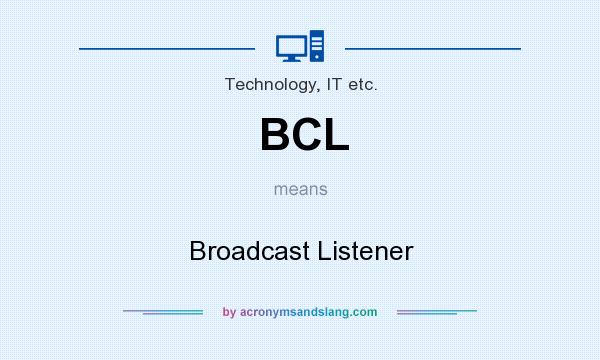 What does BCL mean? It stands for Broadcast Listener