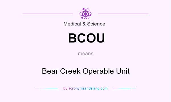 What does BCOU mean? It stands for Bear Creek Operable Unit