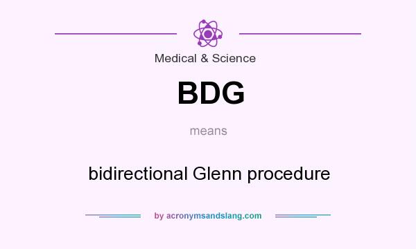 What does BDG mean? It stands for bidirectional Glenn procedure