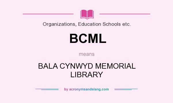What does BCML mean? It stands for BALA CYNWYD MEMORIAL LIBRARY