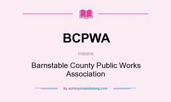 What does BCPWA mean? It stands for Barnstable County Public Works Association