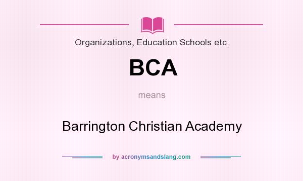 What does BCA mean? It stands for Barrington Christian Academy