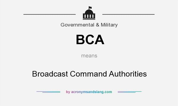 What does BCA mean? It stands for Broadcast Command Authorities