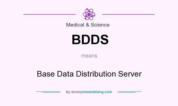 What does BDDS mean? It stands for Base Data Distribution Server