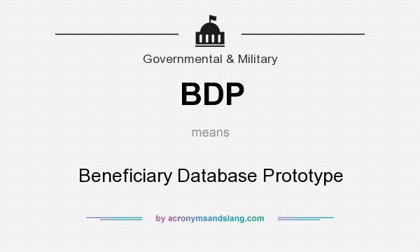 What does BDP mean? It stands for Beneficiary Database Prototype