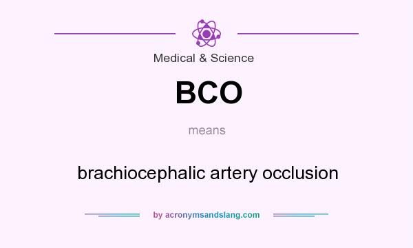 What does BCO mean? It stands for brachiocephalic artery occlusion