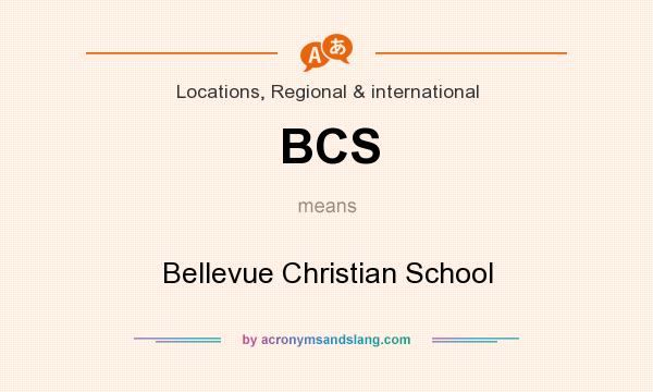 What does BCS mean? It stands for Bellevue Christian School