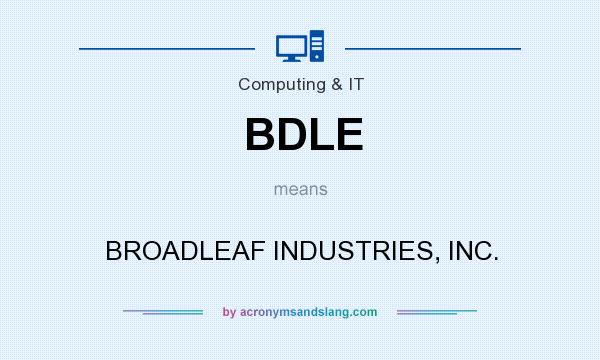 What does BDLE mean? It stands for BROADLEAF INDUSTRIES, INC.