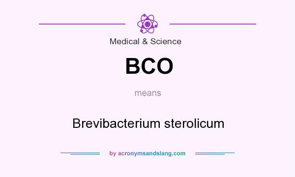 What does BCO mean? It stands for Brevibacterium sterolicum