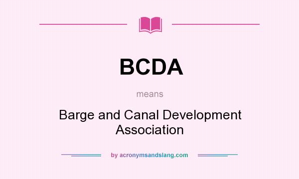 What does BCDA mean? It stands for Barge and Canal Development Association