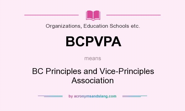 What does BCPVPA mean? It stands for BC Principles and Vice-Principles Association