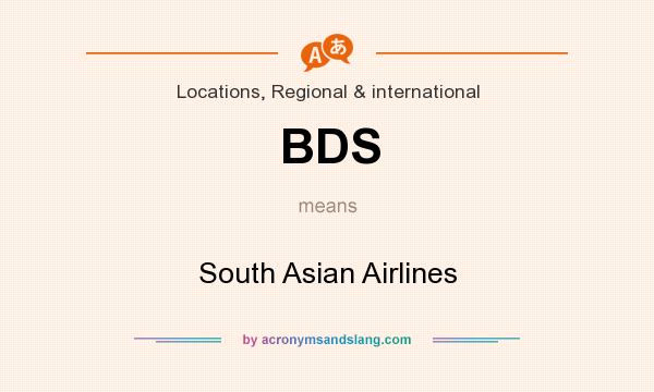 What does BDS mean? It stands for South Asian Airlines