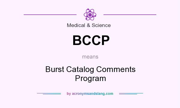 What does BCCP mean? It stands for Burst Catalog Comments Program