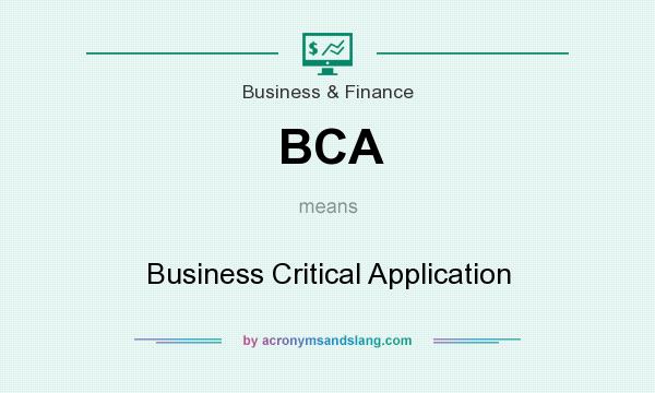 What does BCA mean? It stands for Business Critical Application