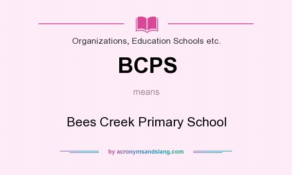What does BCPS mean? It stands for Bees Creek Primary School