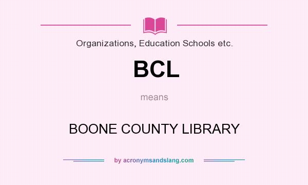 What does BCL mean? It stands for BOONE COUNTY LIBRARY
