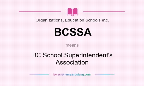 What does BCSSA mean? It stands for BC School Superintendent`s Association
