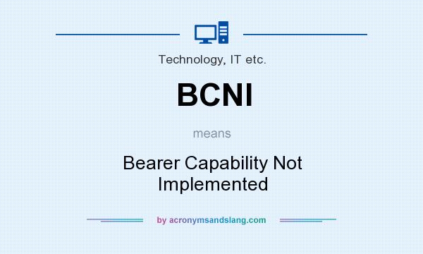 What does BCNI mean? It stands for Bearer Capability Not Implemented