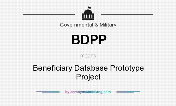 What does BDPP mean? It stands for Beneficiary Database Prototype Project