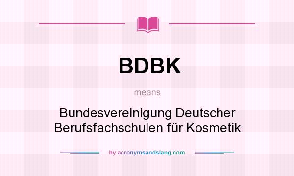 What does BDBK mean? It stands for Bundesvereinigung Deutscher Berufsfachschulen für Kosmetik